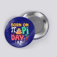 Born On Pi Day 3 14 Pi Symbol Mathematic Math Lover Birthday Meaningful Gift Button