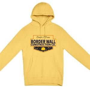 Border Wall Construction Co. Donald Trump Premium Pullover Hoodie