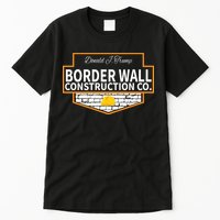 Border Wall Construction Co. Donald Trump Tall T-Shirt