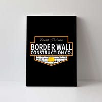 Border Wall Construction Co. Donald Trump Canvas