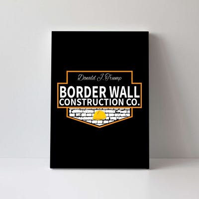 Border Wall Construction Co. Donald Trump Canvas