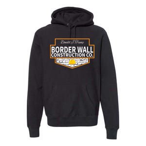 Border Wall Construction Co. Donald Trump Premium Hoodie