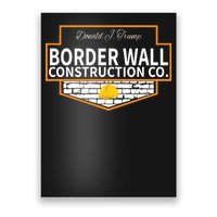 Border Wall Construction Co. Donald Trump Poster