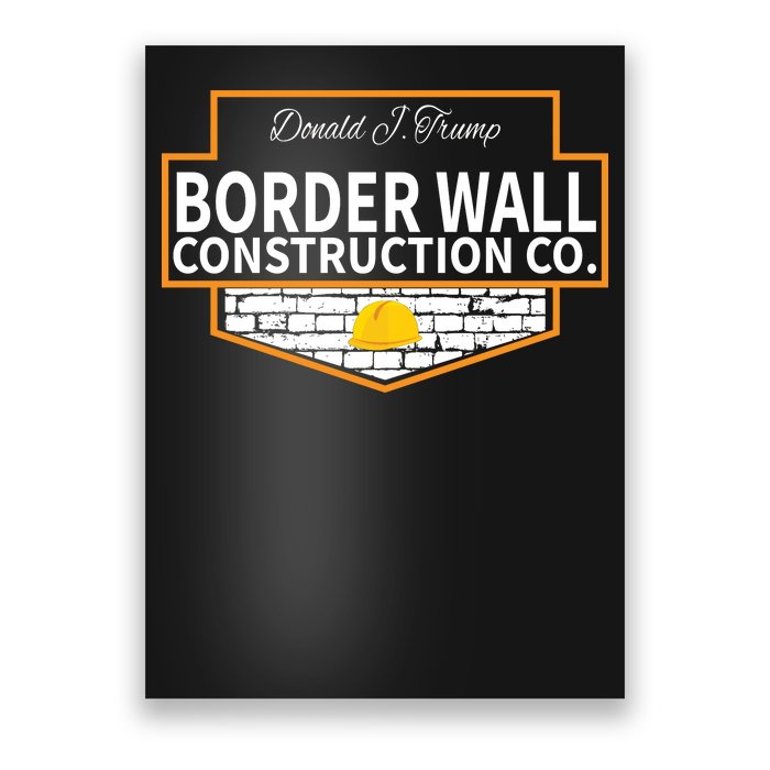 Border Wall Construction Co. Donald Trump Poster