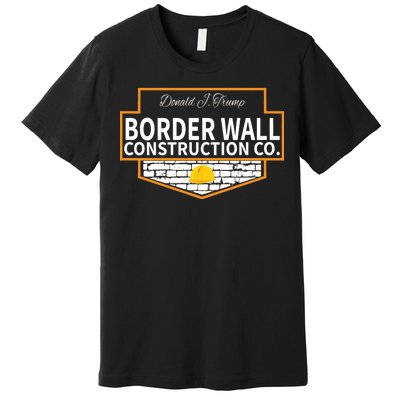 Border Wall Construction Co. Donald Trump Premium T-Shirt