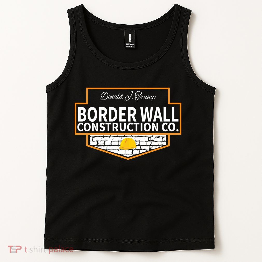 Border Wall Construction Co. Donald Trump Tank Top