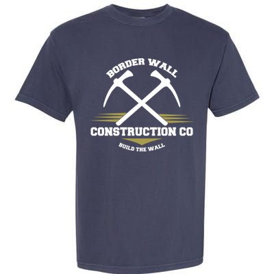 Border Wall Construction CO Build The Wall Garment-Dyed Heavyweight T-Shirt