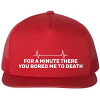 Bored Me To Death Flat Bill Trucker Hat