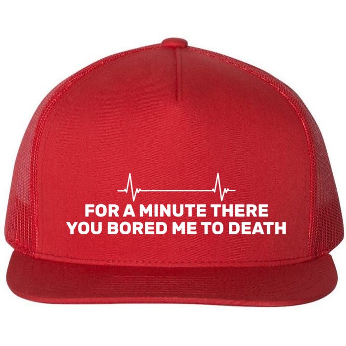 Bored Me To Death Flat Bill Trucker Hat