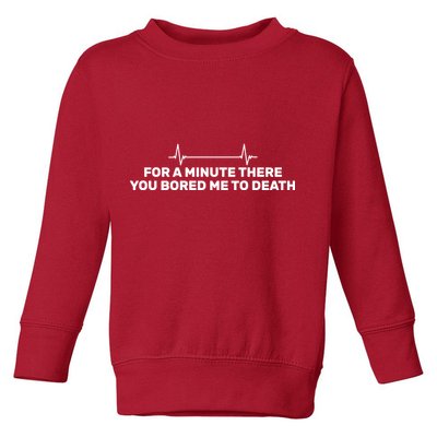 Bored Me To Death Toddler Sweatshirt