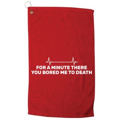 Bored Me To Death Golf Towel