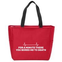 Bored Me To Death Zip Tote Bag