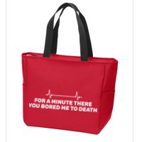 Bored Me To Death Zip Tote Bag
