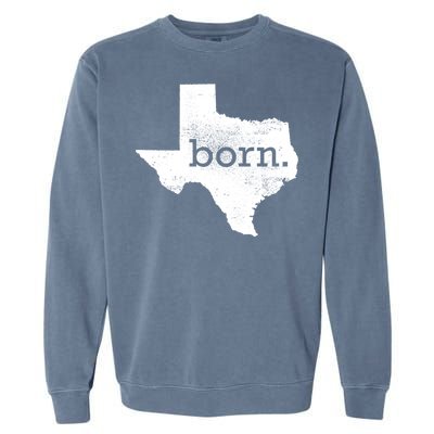 Born In Texas Home Garment-Dyed Sweatshirt