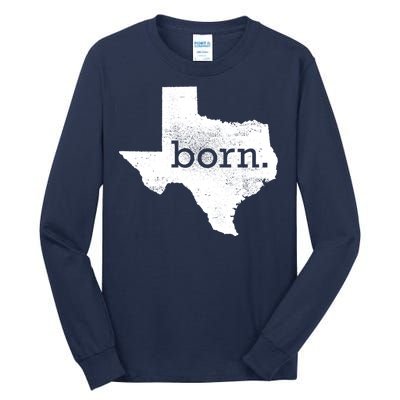 Born In Texas Home Tall Long Sleeve T-Shirt