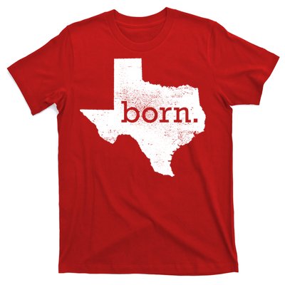 Born In Texas Home T-Shirt