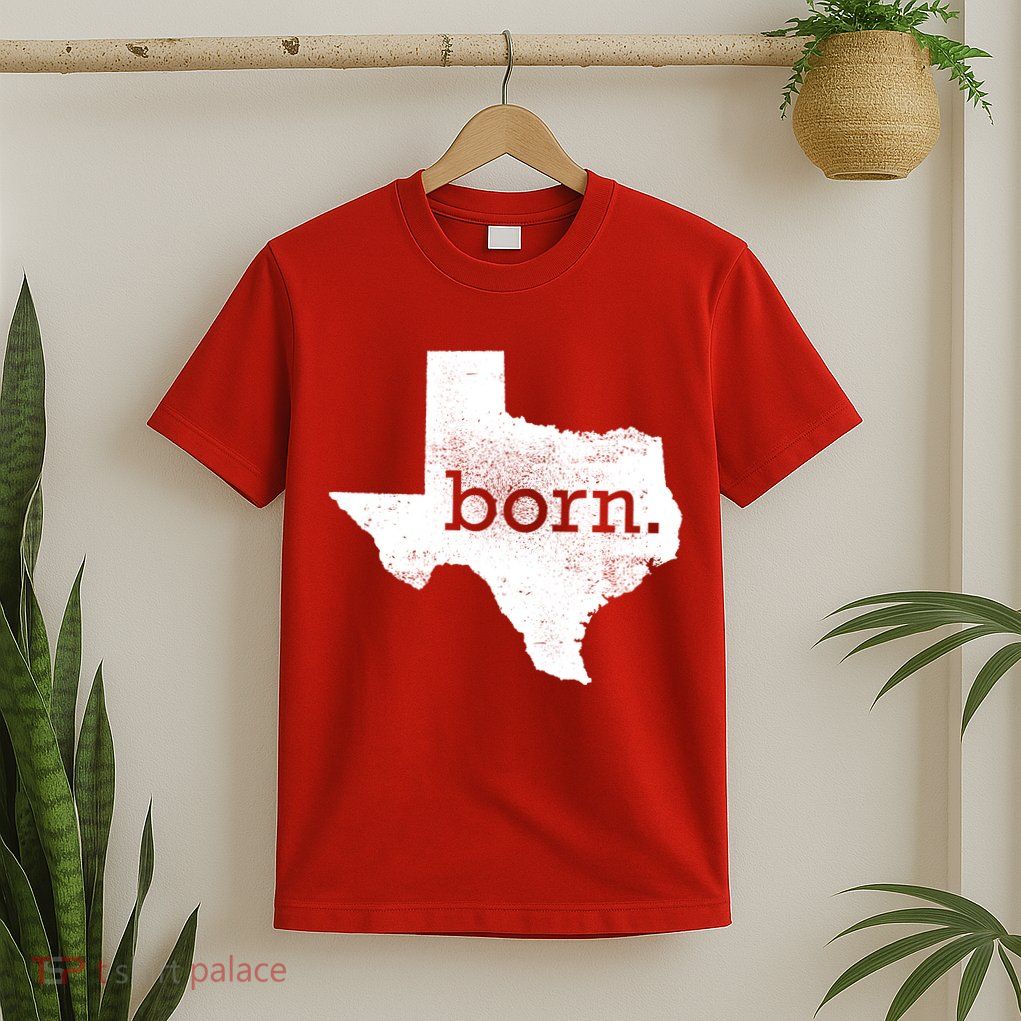 Born In Texas Home T-Shirt
