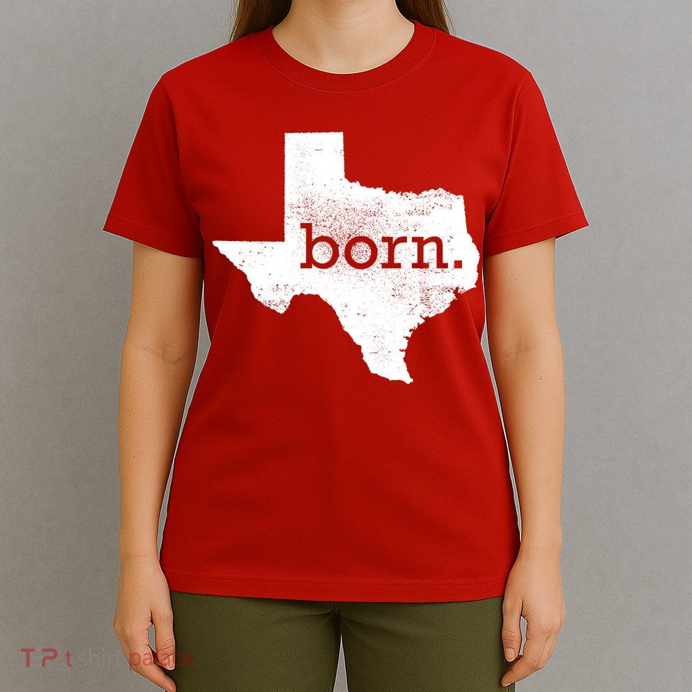 Born In Texas Home T-Shirt