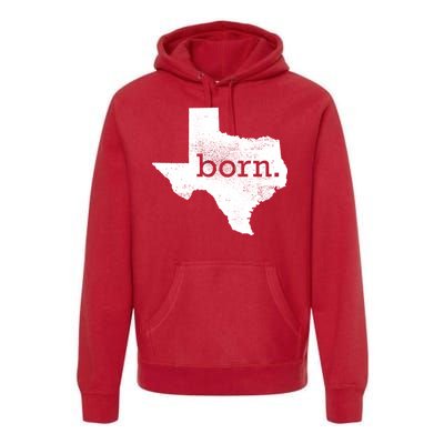 Born In Texas Home Premium Hoodie