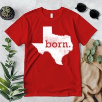 Born In Texas Home Premium T-Shirt