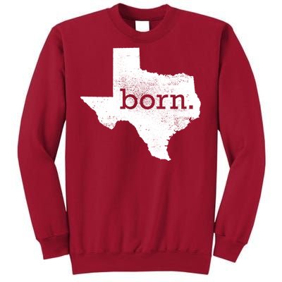 Born In Texas Home Tall Sweatshirt