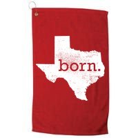 Born In Texas Home Golf Towel