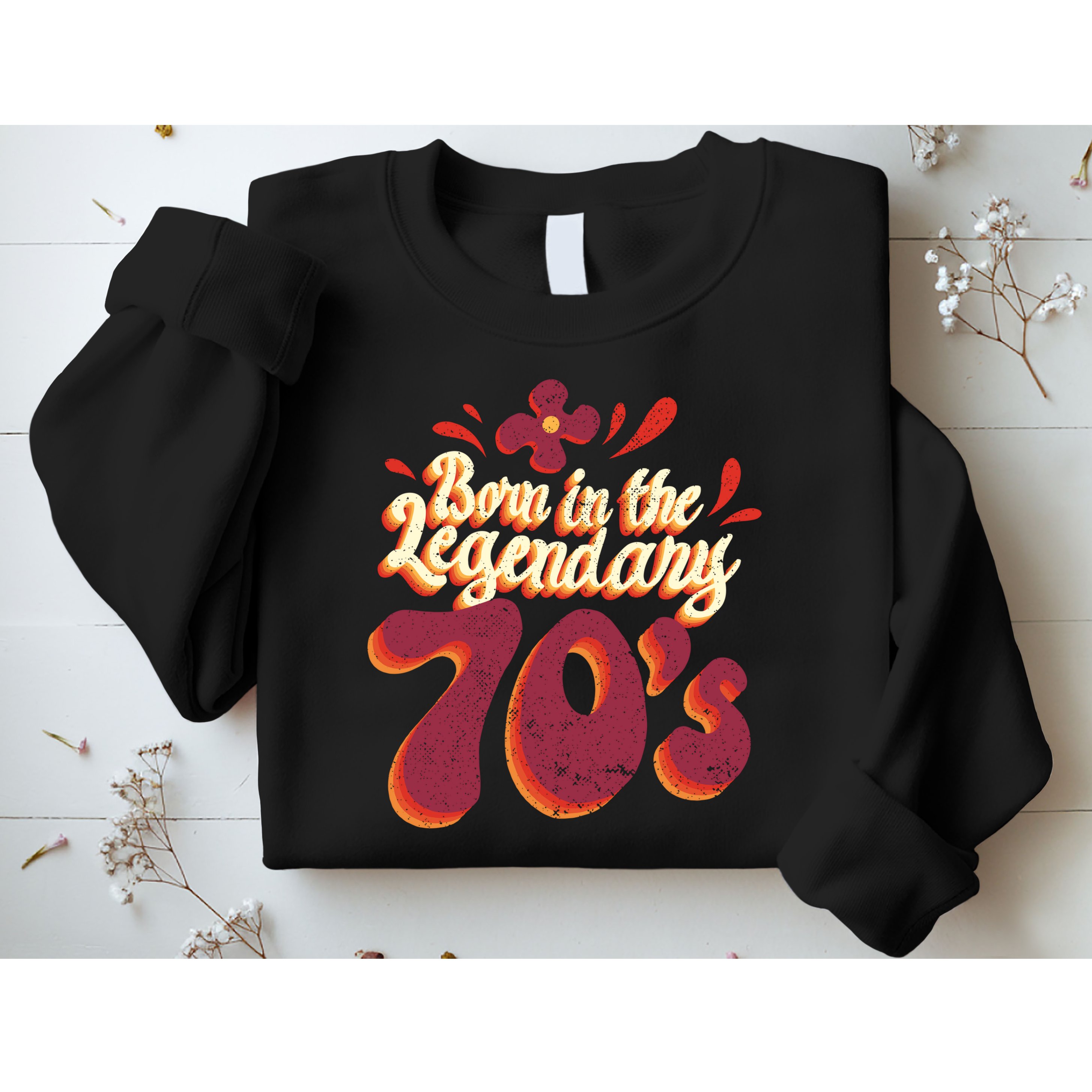 Born In The Legendary 70's Sweatshirt