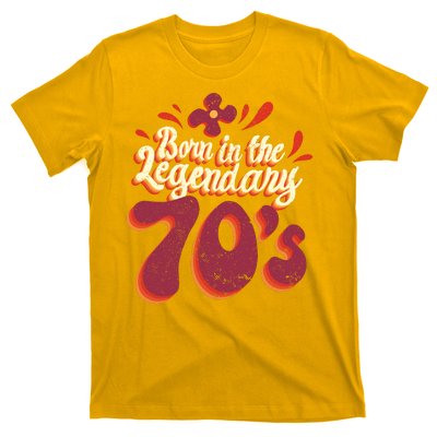 Born In The Legendary 70's T-Shirt