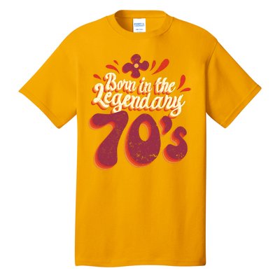 Born In The Legendary 70's Tall T-Shirt