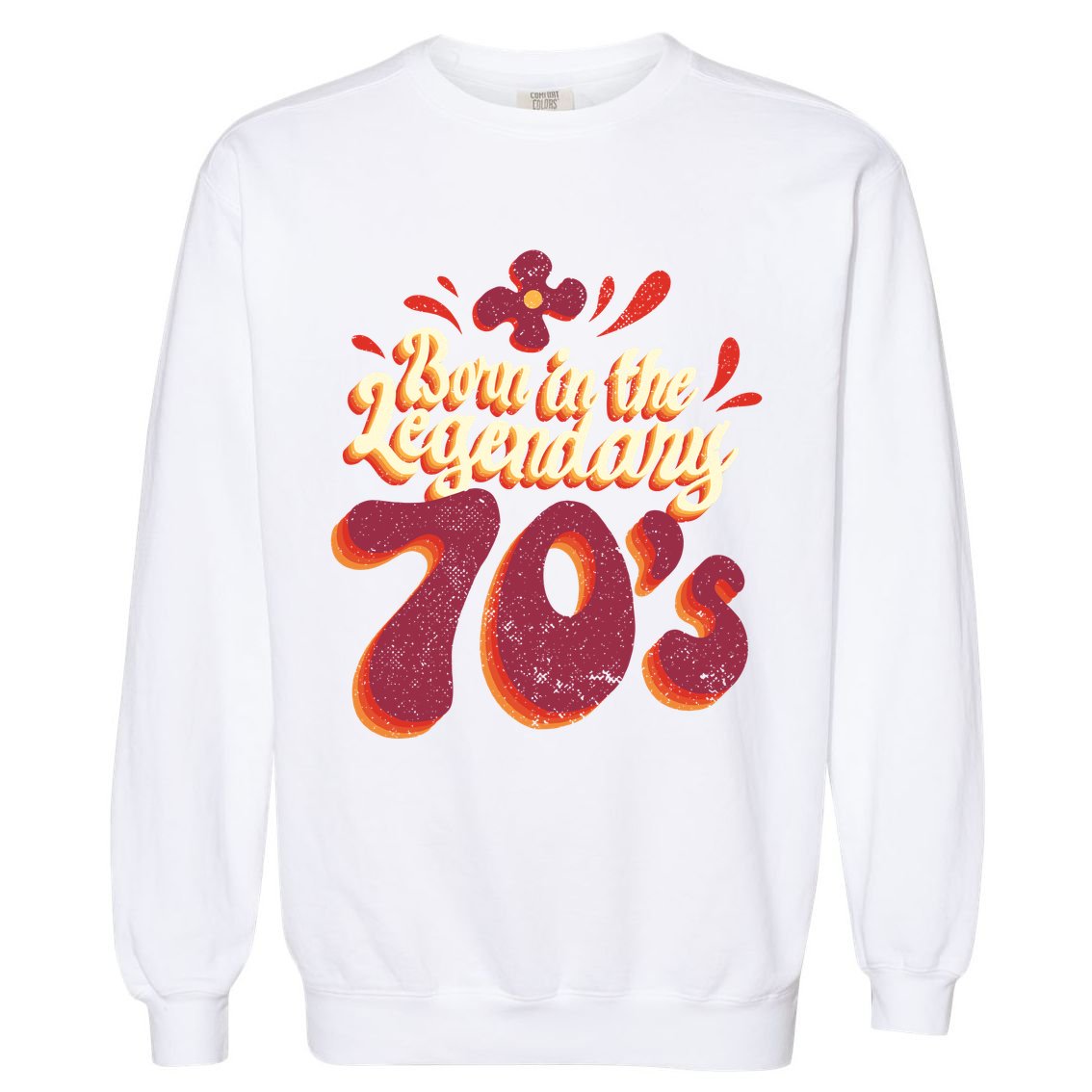 Born In The Legendary 70's Garment-Dyed Sweatshirt