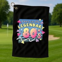 Born In The Legendary 80s Golf Towel