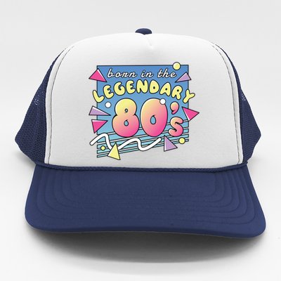 Born In The Legendary 80s Trucker Hat