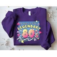Born In The Legendary 80s Sweatshirt