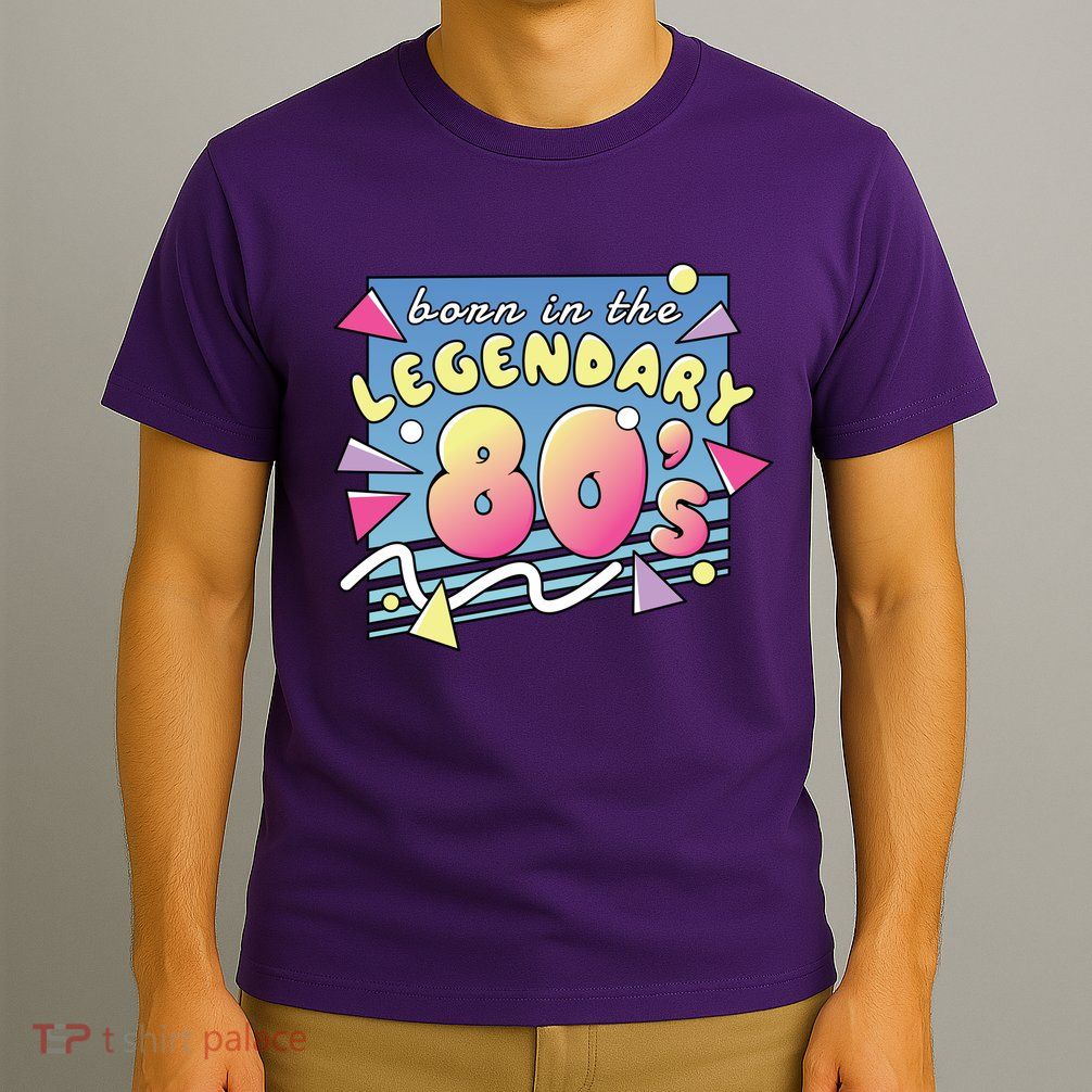 Born In The Legendary 80s T-Shirt