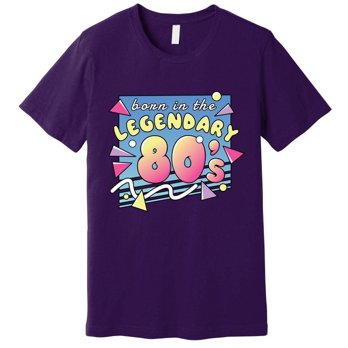 Born In The Legendary 80s Premium T-Shirt