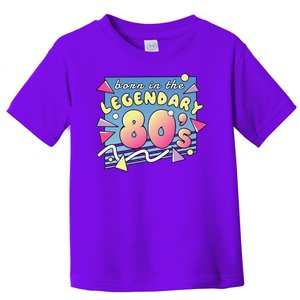 Born In The Legendary 80s Toddler T-Shirt