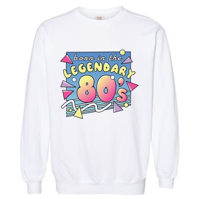 Born In The Legendary 80s Garment-Dyed Sweatshirt