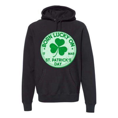 Born Lucky On St. Patrick's Day Premium Hoodie