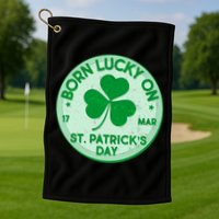 Born Lucky On St. Patrick's Day Golf Towel