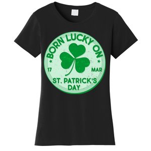 Born Lucky On St. Patrick's Day Women's T-Shirt