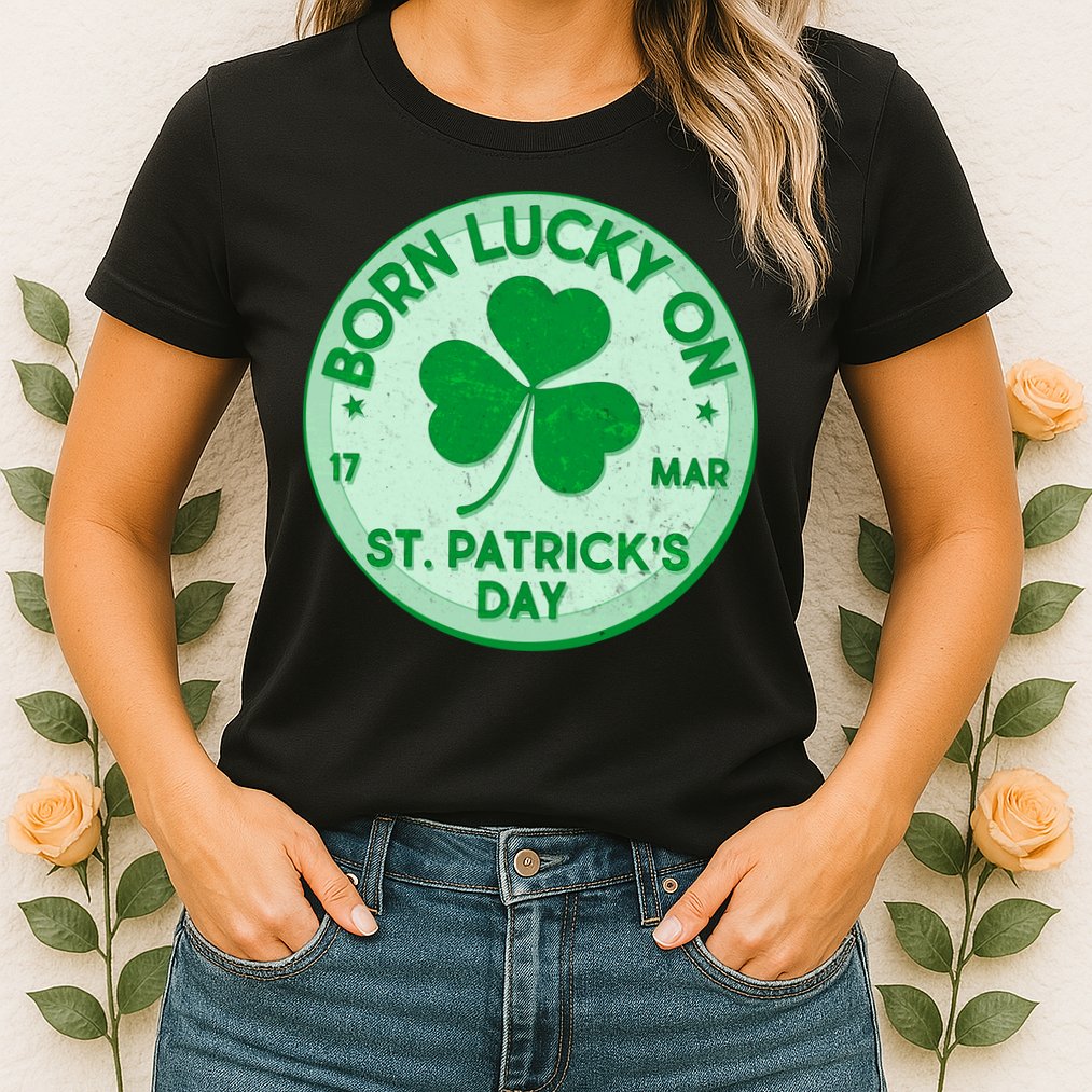 Born Lucky On St. Patrick's Day Womens T-Shirt