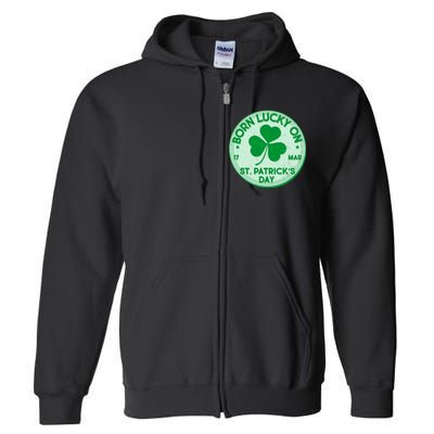 Born Lucky On St. Patrick's Day Full Zip Hoodie