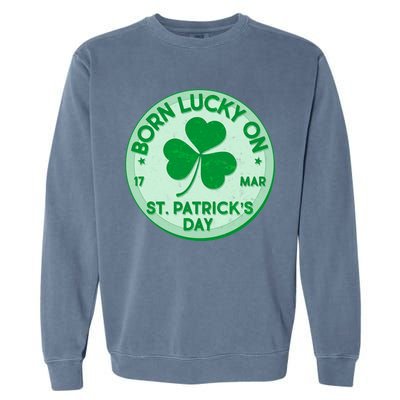 Born Lucky On St. Patrick's Day Garment-Dyed Sweatshirt