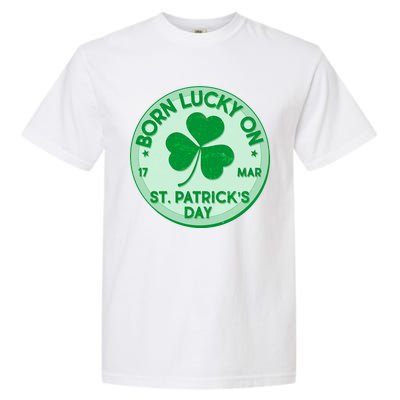 Born Lucky On St. Patrick's Day Garment-Dyed Heavyweight T-Shirt