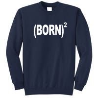 Born squared Tall Sweatshirt