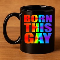 Born This Gay Pride LGBT 11oz C Handle Ceramic Mug