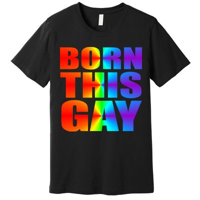 Born This Gay Pride LGBT Premium T-Shirt