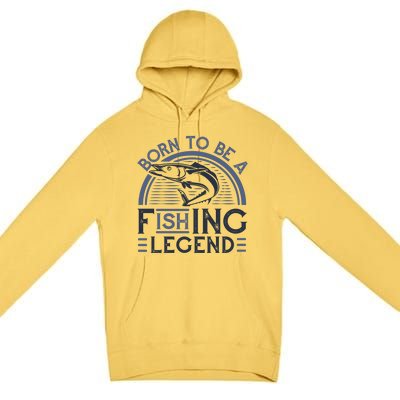 Born To Be A Fishing Legend Premium Pullover Hoodie