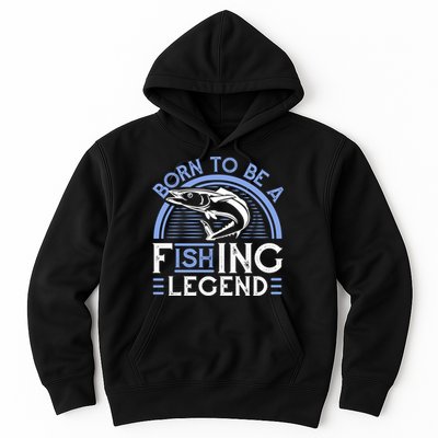 Born To Be A Fishing Legend Hoodie