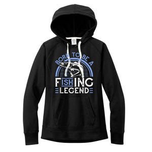 Born To Be A Fishing Legend Women's Fleece Hoodie